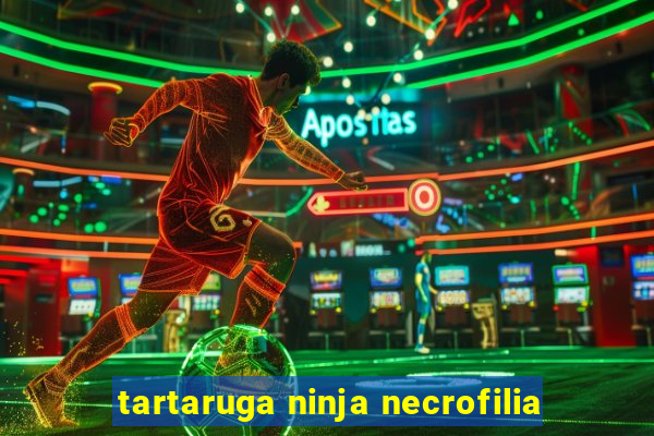 tartaruga ninja necrofilia